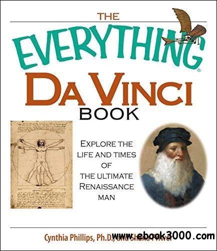 The Everything Da Vinci Book: Explore the Life and Times of the Ultimate Renaissance Man