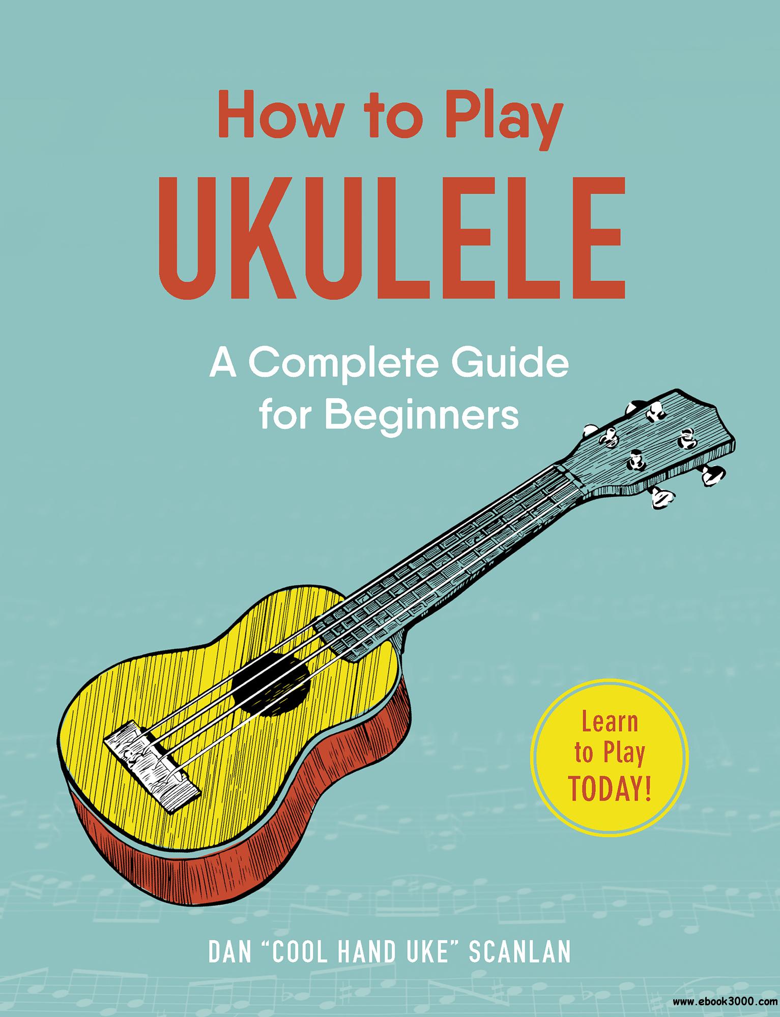 How to Play Ukulele: A Complete Guide for Beginners