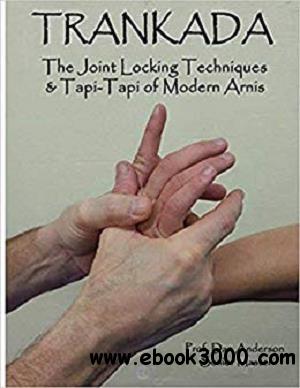 Trankada: The Joint Locking Techniques & Tapi-Tapi of Modern Arnis