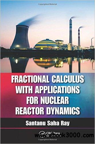 Fractional Calculus with Applications for Nuclear Reactor Dynamics